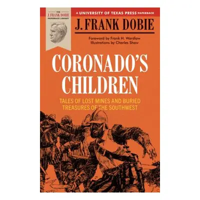 "Coronado's Children: Tales of Lost Mines and Buried Treasures of the Southwest" - "" ("Dobie J.