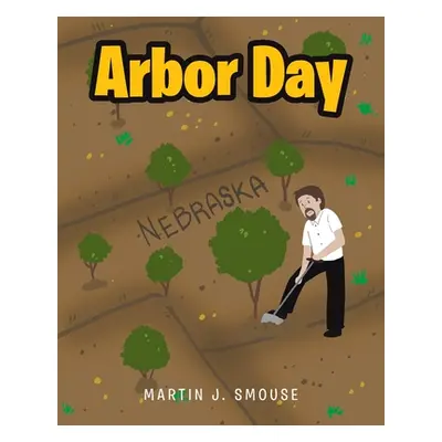 "Arbor Day" - "" ("Smouse Martin J.")(Paperback)