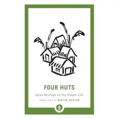 "Four Huts: Asian Writings on the Simple Life" - "" ("Watson Burton")(Paperback)