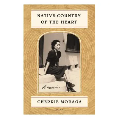 "Native Country of the Heart: A Memoir" - "" ("Moraga Cherre")(Paperback)