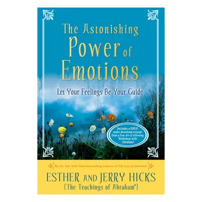 "The Astonishing Power of Emotions: Let Your Feelings Be Your Guide" - "" ("Hicks Esther")(Paper