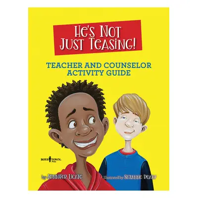 "He's Not Just Teasing! Teacher and Counselor Activity Guide" - "" ("Licate Jennifer")(Paperback