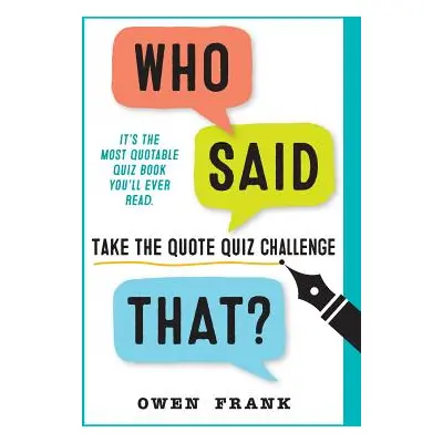 "Who Said That?: Take the Quote Quiz Challenge" - "" ("Frank Owen")(Paperback)