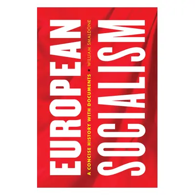 "European Socialism: A Concise History with Documents" - "" ("Smaldone William")(Paperback)