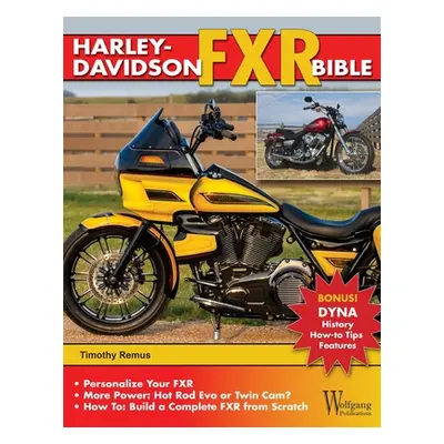 "Harley-Davidson Fxr Bible: History, How-To Customize, Gallery" - "" ("Remus Timothy")(Paperback