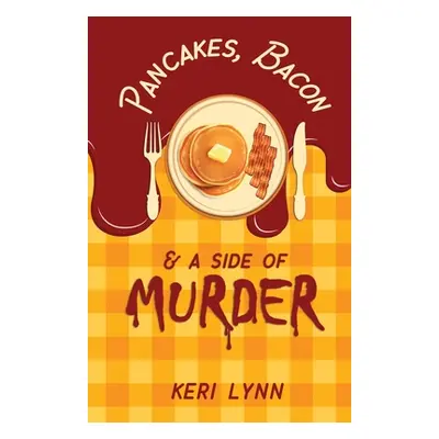 "Pancakes, Bacon & a Side of Murder" - "" ("Lynn Keri")(Paperback)