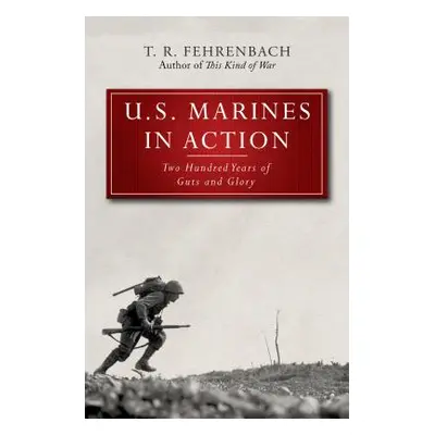 "U.S. Marines in Action: Two Hundred Years of Guts and Glory" - "" ("Fehrenbach T. R.")(Paperbac