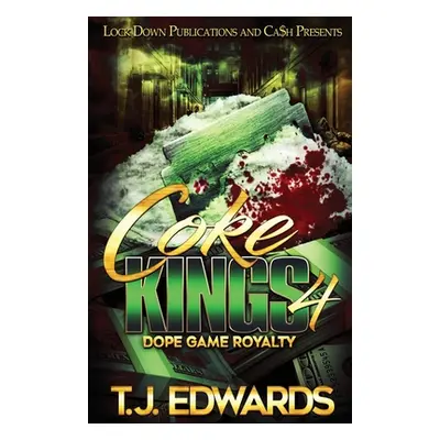 "Coke Kings 4: Dope Game Royalty" - "" ("Edwards T. J.")(Paperback)