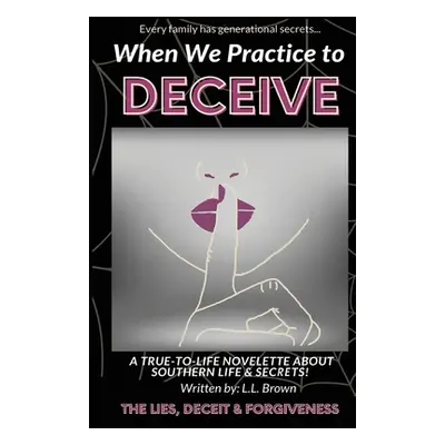 "When We Practice to Deceive" - "" ("Brown L. L.")(Paperback)