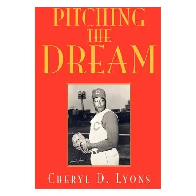 "Pitching the Dream" - "" ("Lyons Cheryl D.")(Pevná vazba)