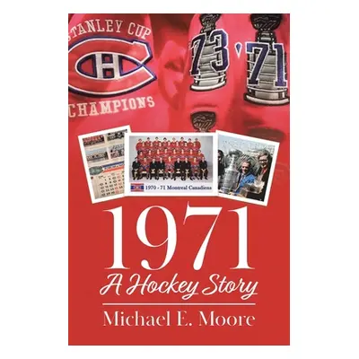 "1971 - A Hockey Story" - "" ("Moore Michael E.")(Paperback)