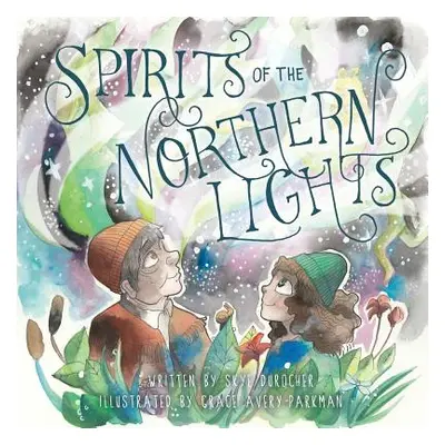 "Spirits of the Northern Lights" - "" ("Durocher Skye")(Paperback)