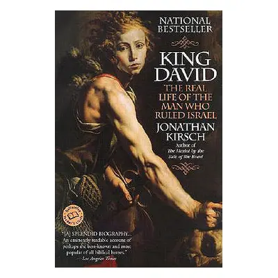 "King David: The Real Life of the Man Who Ruled Israel" - "" ("Kirsch Jonathan")(Paperback)