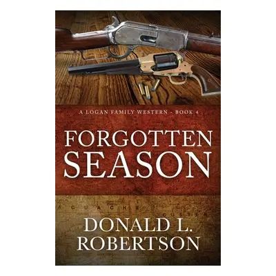 "Forgotten Season: A Logan Family Western - Book 4" - "" ("Robertson Donald L.")(Paperback)