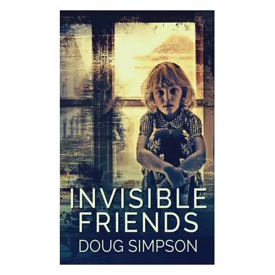 "Invisible Friends" - "" ("Simpson Doug")(Pevná vazba)