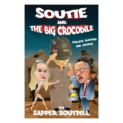 "Soutie and the Big Crocodile: Bullets, Blisters and Jukskei" - "" ("Soutpiel Sapper")(Paperback