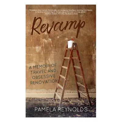 "Revamp: A Memoir of Travel and Obsessive Renovation" - "" ("Reynolds Pamela")(Paperback)