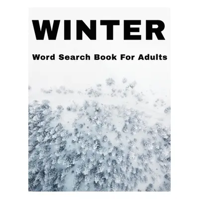 "Winter Word Search Book For Adults: Large Print Wintertime Puzzle Book With Answers" - "" ("Pub