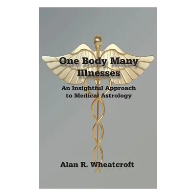 "One Body Many Illnesses" - "" ("Wheatcroft Alan")(Paperback)