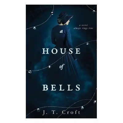 "A House of Bells" - "" ("Croft J. T.")(Paperback)