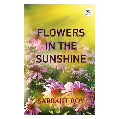 "Flowers in the Sunshine" - "" ("Roy Sarbajit")(Paperback)