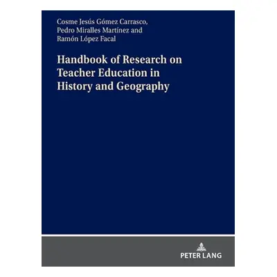 "Handbook of Research on Teacher Education in History and Geography" - "" ("Miralles Martnez Ped