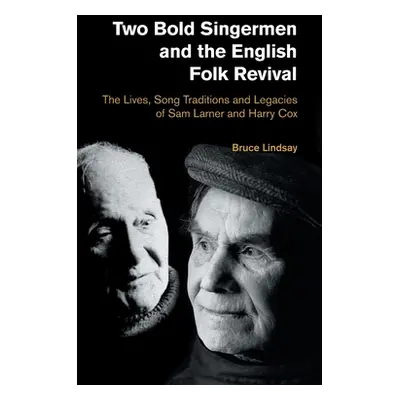 "Two Bold Singermen and the English Folk Revival: The Lives, Song Traditions and Legacies of Sam