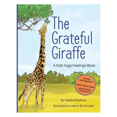 "The Grateful Giraffe: A Kids Yoga Feelings Book" - "" ("Shardlow Giselle")(Paperback)