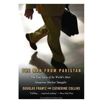 "The Man from Pakistan: The True Story of the World's Most Dangerous Nuclear Smuggler" - "" ("Fr