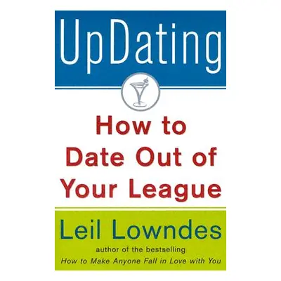 "Updating!: How to Date Out of Your League" - "" ("Lowndes Leil")(Paperback)