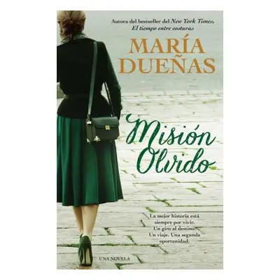 "Mision Olvido (the Heart Has Its Reasons Spanish Edition): Una Novela" - "" ("Duenas Maria")(Pa