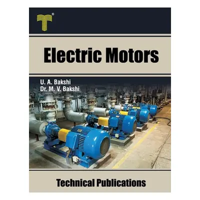 "Electric Motors: D.C. Motors, Induction Motors, Synchronous Motors and Special Purpose Motors" 