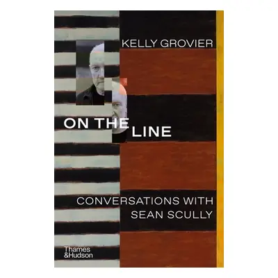 "On the Line: Conversations with Sean Scully" - "" ("Grovier Kelly")(Pevná vazba)