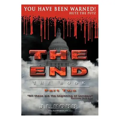 "The End the Book: Part Two You Have Been Warned" - "" ("Robb J. L.")(Paperback)