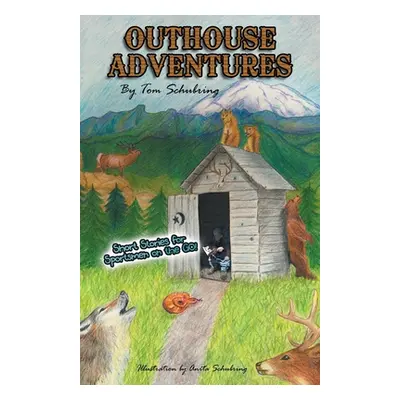 "Outhouse Adventures: Short Stories for Sportsmen on the Go!" - "" ("Schubring Tom")(Paperback)