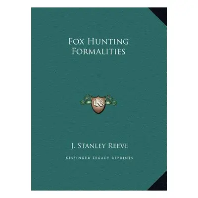 "Fox Hunting Formalities" - "" ("Reeve J. Stanley")(Pevná vazba)