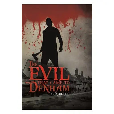 "The Evil that Came to Denham" - "" ("Ulrich John")(Paperback)