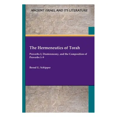 "The Hermeneutics of Torah: Proverbs 2, Deuteronomy, and the Composition of Proverbs 1-9" - "" (