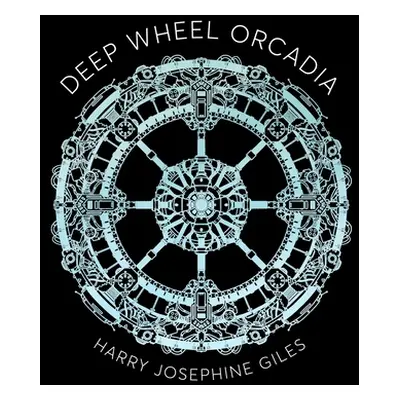 "Deep Wheel Orcadia" - "" ("Giles Harry Josephine")(Paperback)