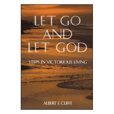 "Let Go and Let God: Steps in Victorious Living" - "" ("Cliffe Albert")(Paperback)