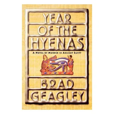 "Year of the Hyenas: A Novel of Murder in Ancient Egypt" - "" ("Geagley Brad")(Paperback)