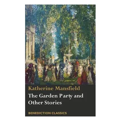 "The Garden Party and Other Stories" - "" ("Mansfield Katherine")(Pevná vazba)