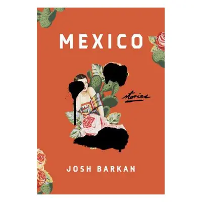 "Mexico: Stories" - "" ("Barkan Josh")(Pevná vazba)