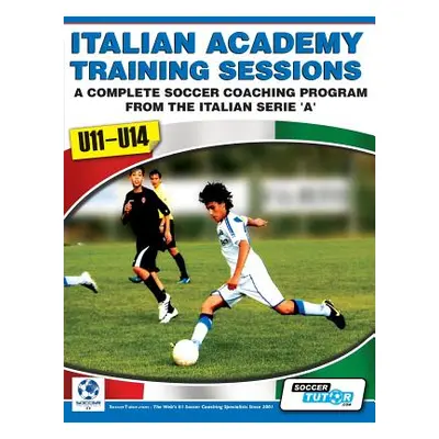 "Italian Academy Training Sessions for U11-U14 - A Complete Soccer Coaching Program" - "" ("Mazz