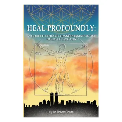 "Heal Profoundly" - "" ("Ciprian Robert")(Paperback)