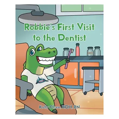 "Robbie's First Visit to the Dentist" - "" ("Olsen Rdh Kelly")(Paperback)