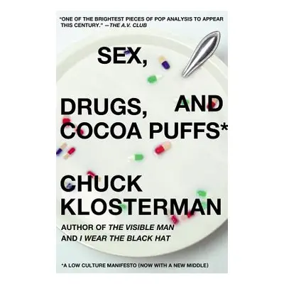 "Sex, Drugs, and Cocoa Puffs: A Low Culture Manifesto" - "" ("Klosterman Chuck")(Paperback)