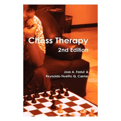 "Chess Therapy (2nd Edition)" - "" ("Fadul Jose A.")(Pevná vazba)