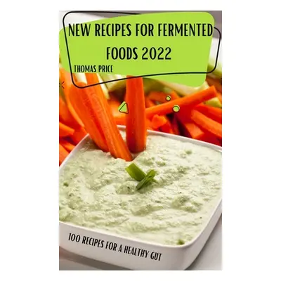 "New Recipes for Fermented Foods 2022" - "" ("Thomas Price")(Pevná vazba)