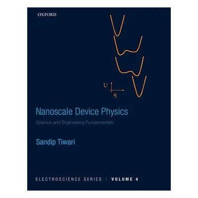 "Nanoscale Device Physics: Science and Engineering Fundamentals" - "" ("Tiwari Sandip")(Pevná va